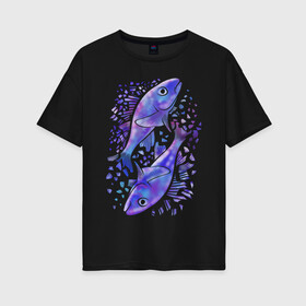 Женская футболка хлопок Oversize с принтом СИНИЕ РЫБЫ , 100% хлопок | свободный крой, круглый ворот, спущенный рукав, длина до линии бедер
 | абстрактное | рыбы | рыбы по гороскопу. акварель | синие рыбы