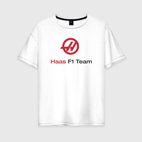 Женская футболка хлопок Oversize с принтом Haas F1 Team , 100% хлопок | свободный крой, круглый ворот, спущенный рукав, длина до линии бедер
 | f1 | haas | грожан | магнуссен | мазепин | ф1 | феррари | формула 1 | хаас