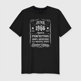 Мужская футболка хлопок Slim с принтом 1966-Июнь-Limited edition , 92% хлопок, 8% лайкра | приталенный силуэт, круглый вырез ворота, длина до линии бедра, короткий рукав | 100 | 1966 | aged to | all | edition | genuine | june | limited | old school | one of a kind | original | parts | perfection | year | винтаж | год рождения | день рождения | день рожденья | июнь | олд скул | ретро | юбилей