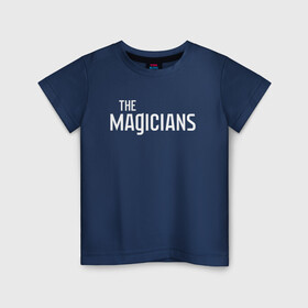 Детская футболка хлопок с принтом the Magicians , 100% хлопок | круглый вырез горловины, полуприлегающий силуэт, длина до линии бедер | coldwater | elliot | fillory | margo | quentin | quentin coldwater | the magicians | волшебники | квентин | марго | филлари | филлори | филори | эллиот