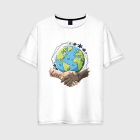 Женская футболка хлопок Oversize с принтом Мир и Любовь , 100% хлопок | свободный крой, круглый ворот, спущенный рукав, длина до линии бедер
 | love | peace | world | дружба | земля