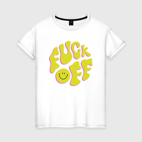 Женская футболка хлопок с принтом FUCK OFF SMILE , 100% хлопок | прямой крой, круглый вырез горловины, длина до линии бедер, слегка спущенное плечо | fun | smile | надпись | смайл | смайлик | фан