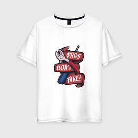 Женская футболка хлопок Oversize с принтом Pros Dont Fake! , 100% хлопок | свободный крой, круглый ворот, спущенный рукав, длина до линии бедер
 | cross fire | games | pubg | shooters | контра