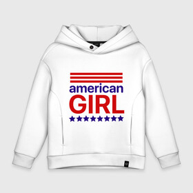 Детское худи Oversize хлопок с принтом American girl , френч-терри — 70% хлопок, 30% полиэстер. Мягкий теплый начес внутри —100% хлопок | боковые карманы, эластичные манжеты и нижняя кромка, капюшон на магнитной кнопке | american girl | америка | американская девочка | красный | синий | сша