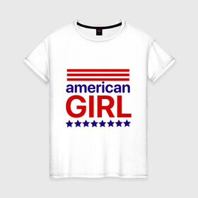 Женская футболка хлопок с принтом American girl , 100% хлопок | прямой крой, круглый вырез горловины, длина до линии бедер, слегка спущенное плечо | american girl | америка | американская девочка | красный | синий | сша