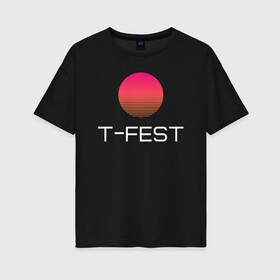 Женская футболка хлопок Oversize с принтом T-Fest , 100% хлопок | свободный крой, круглый ворот, спущенный рукав, длина до линии бедер
 | 0372 | t fest | рэпер | т фест | ти фест | тифест | тфест