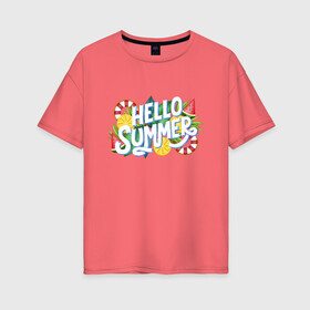 Женская футболка хлопок Oversize с принтом Hello summer , 100% хлопок | свободный крой, круглый ворот, спущенный рукав, длина до линии бедер
 | апельсины | арбуз | лето | солнце | фрукты