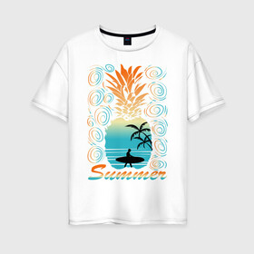 Женская футболка хлопок Oversize с принтом ЛЕТО , 100% хлопок | свободный крой, круглый ворот, спущенный рукав, длина до линии бедер
 | beach | holiday | print | sea | summer | sun | surf | ананас | лето | море | острова | отдых | отпуск | пальмы | пейзаж | песок | пляж | серфинг | солнце