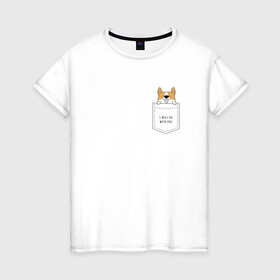 Женская футболка хлопок с принтом Корги в кармане_02 , 100% хлопок | прямой крой, круглый вырез горловины, длина до линии бедер, слегка спущенное плечо | corgi | dog | вельш корги | карман | корги | коржик | собака