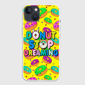 Чехол для iPhone 13 с принтом DONUTS ,  |  | candys | children | donut | dreaming | food | rainbow | stop | вкусняшки | детские | еда | желтый | крем | мечты | надписи | пончики | сладости | текстуры