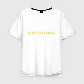 Мужская футболка хлопок Oversize с принтом Returnal , 100% хлопок | свободный крой, круглый ворот, “спинка” длиннее передней части | games | housemarque | playstation | ps5 | returnal