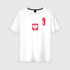 Женская футболка хлопок Oversize с принтом Lewandowski 9 , 100% хлопок | свободный крой, круглый ворот, спущенный рукав, длина до линии бедер
 | football | польша | польша футбол | футбол | футбольный клуб | футбольшый клуб польши
