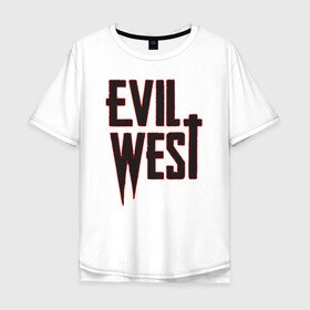 Мужская футболка хлопок Oversize с принтом Evil West , 100% хлопок | свободный крой, круглый ворот, “спинка” длиннее передней части | flying wild | focus home | gamer | games | дикий запад
