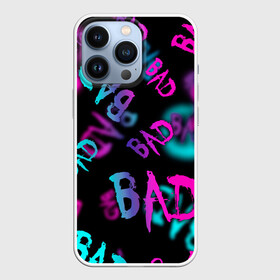 Чехол для iPhone 13 Pro с принтом BAD ,  |  | граффити | неоновая надпись | пафосная надпись | прикольная надпись | холодные цвета