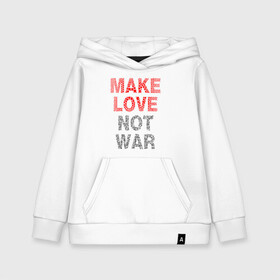 Детская толстовка хлопок с принтом MAKE LOVE NOT WAR , 100% хлопок | Круглый горловой вырез, эластичные манжеты, пояс, капюшен | love | make | peace | text | war | word | война | любовь | мир | надписи | оружие | популярные | сердце | текст | хиппи