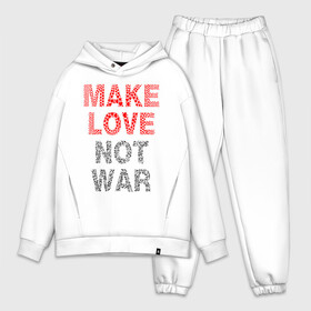 Мужской костюм хлопок OVERSIZE с принтом MAKE LOVE NOT WAR ,  |  | love | make | peace | text | war | word | война | любовь | мир | надписи | оружие | популярные | сердце | текст | хиппи