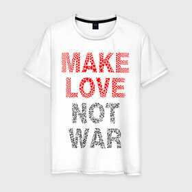 Мужская футболка хлопок с принтом MAKE LOVE NOT WAR , 100% хлопок | прямой крой, круглый вырез горловины, длина до линии бедер, слегка спущенное плечо. | love | make | peace | text | war | word | война | любовь | мир | надписи | оружие | популярные | сердце | текст | хиппи