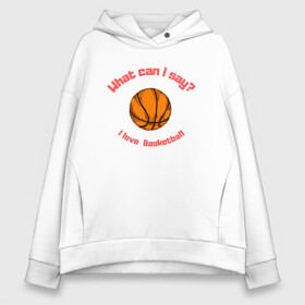 Женское худи Oversize хлопок с принтом I Love Basketball , френч-терри — 70% хлопок, 30% полиэстер. Мягкий теплый начес внутри —100% хлопок | боковые карманы, эластичные манжеты и нижняя кромка, капюшон на магнитной кнопке | basketball | game | nba | sport | streetball | баскетбол | баскетболист | игра | игрок | мяч | нба | спорт | стритбол | тренер