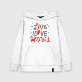 Детская толстовка хлопок с принтом Live Love Basketball , 100% хлопок | Круглый горловой вырез, эластичные манжеты, пояс, капюшен | basketball | game | live | love | nba | sport | streetball | баскетбол | баскетболист | игра | игрок | мяч | нба | спорт | стритбол | тренер