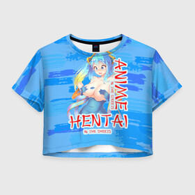 Женская футболка Crop-top 3D с принтом Anime vs Hentai , 100% полиэстер | круглая горловина, длина футболки до линии талии, рукава с отворотами | девушка | надпись | хентаи