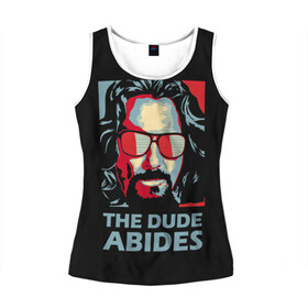 Женская майка 3D с принтом The Dude Abides (Лебовски) , 100% полиэстер | круглая горловина, прямой силуэт, длина до линии бедра | abide | big | dude | jeff | lebowski | the | большой | лебовски | фильм | чувак