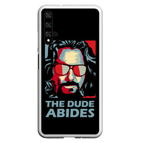 Чехол для Honor 20 с принтом The Dude Abides (Лебовски) , Силикон | Область печати: задняя сторона чехла, без боковых панелей | Тематика изображения на принте: abide | big | dude | jeff | lebowski | the | большой | лебовски | фильм | чувак