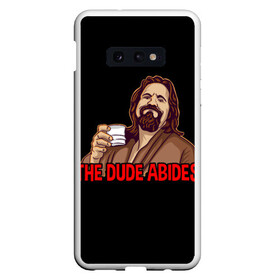 Чехол для Samsung S10E с принтом The Dude Abides (Lebowski) , Силикон | Область печати: задняя сторона чехла, без боковых панелей | abide | big | dude | jeff | lebowski | the | большой | лебовски | фильм | чувак