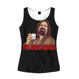 Женская майка 3D с принтом The Dude Abides (Lebowski) , 100% полиэстер | круглая горловина, прямой силуэт, длина до линии бедра | abide | big | dude | jeff | lebowski | the | большой | лебовски | фильм | чувак