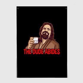 Постер с принтом The Dude Abides (Lebowski) , 100% бумага
 | бумага, плотность 150 мг. Матовая, но за счет высокого коэффициента гладкости имеет небольшой блеск и дает на свету блики, но в отличии от глянцевой бумаги не покрыта лаком | abide | big | dude | jeff | lebowski | the | большой | лебовски | фильм | чувак