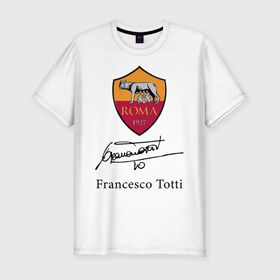 Мужская футболка хлопок Slim с принтом Francesco Totti Roma , 92% хлопок, 8% лайкра | приталенный силуэт, круглый вырез ворота, длина до линии бедра, короткий рукав | football | legend | roma | totti | wolf | волчица | италия | легенда | рим | тотти | футбол