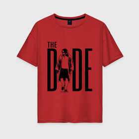 Женская футболка хлопок Oversize с принтом The Dude , 100% хлопок | свободный крой, круглый ворот, спущенный рукав, длина до линии бедер
 | the big lebowski | the dude | большой лебовски | кино | лебовски | чувак