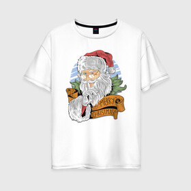 Женская футболка хлопок Oversize с принтом Merry Christmas , 100% хлопок | свободный крой, круглый ворот, спущенный рукав, длина до линии бедер
 | cанта | дед мороз | иллюстрация | рождество | сочельник