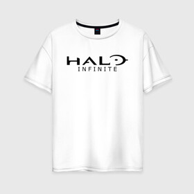 Женская футболка хлопок Oversize с принтом Halo Infinite , 100% хлопок | свободный крой, круглый ворот, спущенный рукав, длина до линии бедер
 | chief | game | guardians | halo | infinite | master | игра | инфинити | мастер чиф | спартанец 117 | хало | хело | шутер