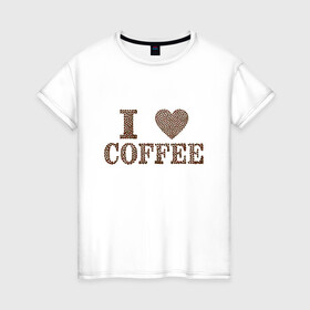 Женская футболка хлопок с принтом Я люблю кофе , 100% хлопок | прямой крой, круглый вырез горловины, длина до линии бедер, слегка спущенное плечо | coffee | кофе | кофейные зёрна | любовь | сердце
