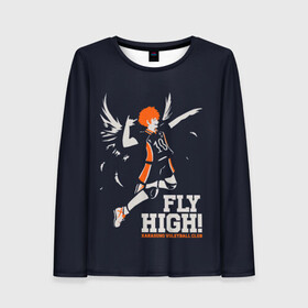 Женский лонгслив 3D с принтом fly high! Шоё Хината Haikyuu!! , 100% полиэстер | длинные рукава, круглый вырез горловины, полуприлегающий силуэт | 10 номер | anime | haikyu | haikyuu | hinata shoyo | karasuno | manga | аниме | волейбол | волейбольный клуб | иероглифы | карасуно | лети высоко | лого | манга | надпись | прыжок | старшая школа | хаику | хаикую