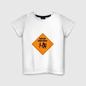 Детская футболка хлопок с принтом Caution! Admin Work! , 100% хлопок | круглый вырез горловины, полуприлегающий силуэт, длина до линии бедер | admin | it | sysadmin | work | админ | айти | внимание | знак | ит | осторожно | программист | сисадмин