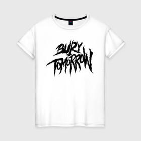 Женская футболка хлопок с принтом Bury Tomorrow , 100% хлопок | прямой крой, круглый вырез горловины, длина до линии бедер, слегка спущенное плечо | bury tomorrow | метал