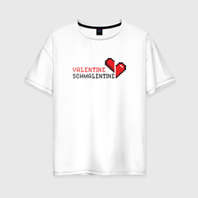 Женская футболка хлопок Oversize с принтом Schmalentine , 100% хлопок | свободный крой, круглый ворот, спущенный рукав, длина до линии бедер
 | валентин | влюбленный | иллюстрация | пиксель | сердце