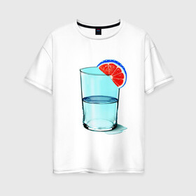 Женская футболка хлопок Oversize с принтом Долька , 100% хлопок | свободный крой, круглый ворот, спущенный рукав, длина до линии бедер
 | апельсин | вода | долька | коктейль | стакан