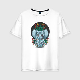 Женская футболка хлопок Oversize с принтом Слон и цветы , 100% хлопок | свободный крой, круглый ворот, спущенный рукав, длина до линии бедер
 | cute | elephant | животное | милый | слон | слоненок | слоник | цветы