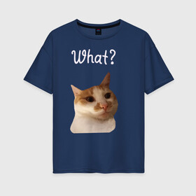 Женская футболка хлопок Oversize с принтом The shusha What? , 100% хлопок | свободный крой, круглый ворот, спущенный рукав, длина до линии бедер
 | cat | shusha | what | кошка | что