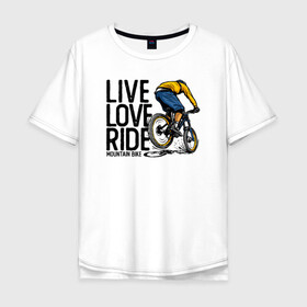 Мужская футболка хлопок Oversize с принтом Живи люби катай , 100% хлопок | свободный крой, круглый ворот, “спинка” длиннее передней части | bmx | rider | велогонки | рампа | экстремальный спорт | экстрим | экстримрайдер