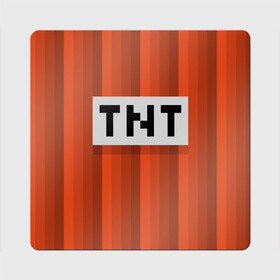 Магнит виниловый Квадрат с принтом TNT , полимерный материал с магнитным слоем | размер 9*9 см, закругленные углы | игры | красный | лето | майнкрафт | тнт