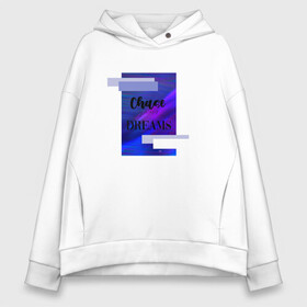 Женское худи Oversize хлопок с принтом Chase your dreams , френч-терри — 70% хлопок, 30% полиэстер. Мягкий теплый начес внутри —100% хлопок | боковые карманы, эластичные манжеты и нижняя кромка, капюшон на магнитной кнопке | cosmos | shine | космос | мечты | твои мечты