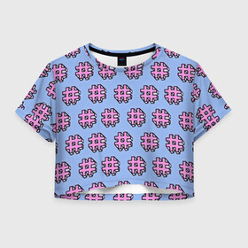 Женская футболка Crop-top 3D с принтом ХЕШТЕГИ # , 100% полиэстер | круглая горловина, длина футболки до линии талии, рукава с отворотами | вк | вконтакте | инста | инстаграм | летняя | лето | молодёжная | прикольная | социальные сети | твитер | теги | тэги | хештег | хэштег