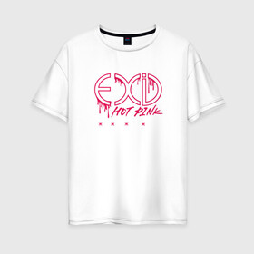 Женская футболка хлопок Oversize с принтом EXID Hot Pink  , 100% хлопок | свободный крой, круглый ворот, спущенный рукав, длина до линии бедер
 | 3racha | bts | bts idol | exid hot pink | ikon | kpop | stay gold | кейпоп | корейская музыка | корея | кпоп | поп