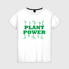 Женская футболка хлопок с принтом Plant Power , 100% хлопок | прямой крой, круглый вырез горловины, длина до линии бедер, слегка спущенное плечо | green | greenpaece | nature | sport | vegan | yoga | веган | вегетарианец | гринпис | еда | животные | жизнь | здоровье | зеленый | йога | мир | овощи | пища | планета | природа | растение | спорт | тело | фрукты