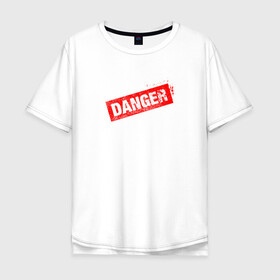 Мужская футболка хлопок Oversize с принтом DANGER , 100% хлопок | свободный крой, круглый ворот, “спинка” длиннее передней части | минимализм | надпись | опасность | печать | текст
