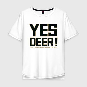 Мужская футболка хлопок Oversize с принтом Yes Deer! , 100% хлопок | свободный крой, круглый ворот, “спинка” длиннее передней части | antetokounmpo | basketball | bucks | giannis | milwaukee | mvp | nba | sport | streetball | адетокумбо | бакс | баскетбол | игра | милуоки | мяч | нба | олень | спорт | стритбол | тренер | чемпион | янис