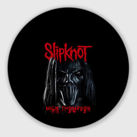 Коврик для мышки круглый с принтом MICK THOMPSON | SLIPKNOT | СЛИПКНОТ (Z) , резина и полиэстер | круглая форма, изображение наносится на всю лицевую часть | mick thompson | rock | slipknot | кейси джонс | мик томпсон | петля | рок | скользящий узел | слипкнот | тяжелый рок | удавка